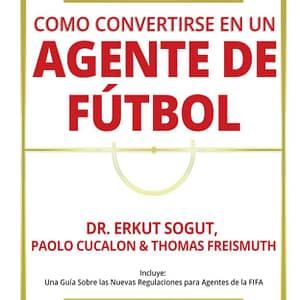 Como Convertirse en un Agente de Fútbol | Book