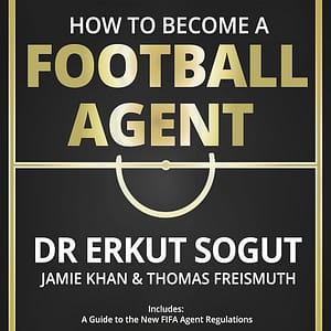 How to Become a Football Agent: The Guide – Third Edition